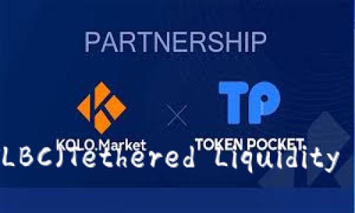 TP钱包中是否支持TLBC（Tethered Liquidity Blockchain Coin）？